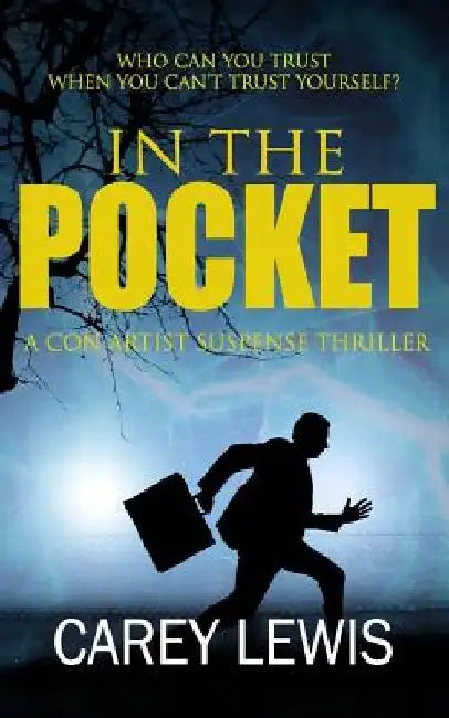 In the Pocket: A Con Artist Suspense Thriller by Carey Lewis