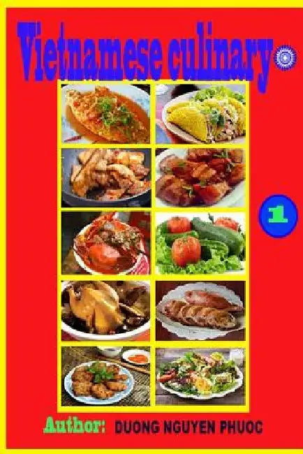 Vietnamese Culinary: Vietnamese Food by Duong Nguyen Phuoc