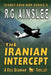 The Iranian Intercept: A Ross Brannan Thriller by R. G. Ainslee