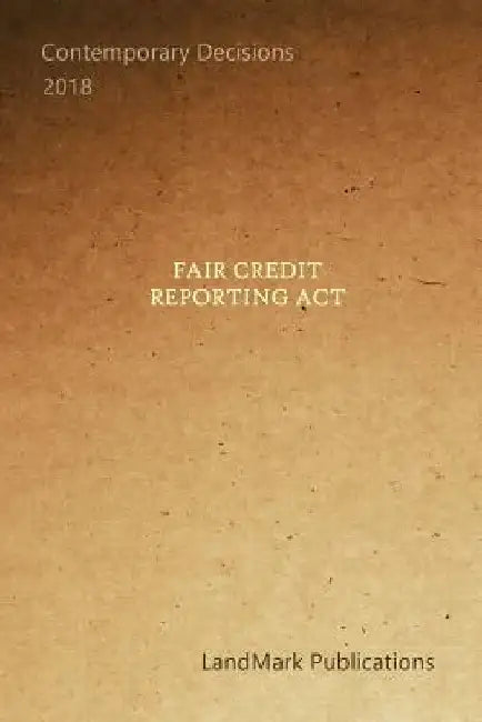Fair Credit Reporting Act by Landmark Publications