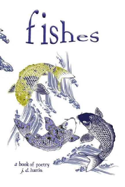 fishes: a book of poetry by J. D. Harris