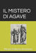 Il Mistero Di Agave by Annavini, Maria Patrizia