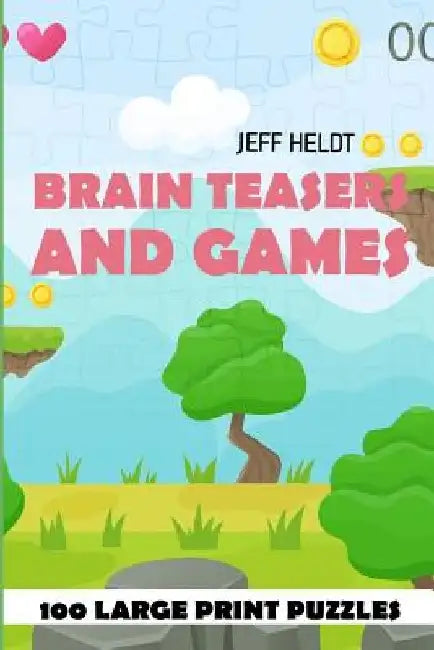 Brain Teasers And Games: Corral Puzzles - 100 Large Print Puzzles by Jeff Heldt