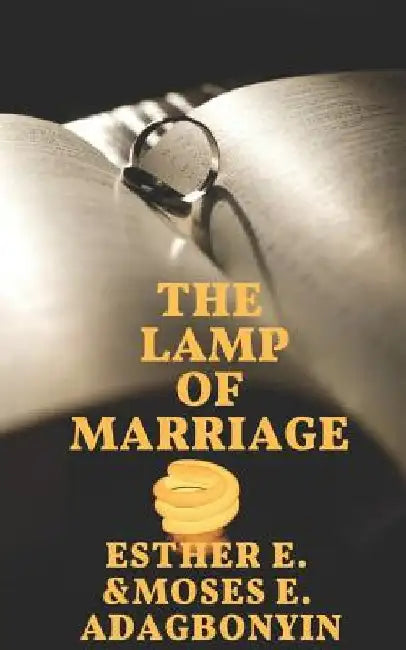 The Lamp of Marriage by Moses E. Adagbonyin