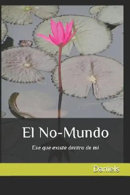 El No-Mundo: Ese Que Existe Dentro de Mi by Daniel, William