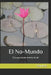 El No-Mundo: Ese Que Existe Dentro de Mi by Daniel, William