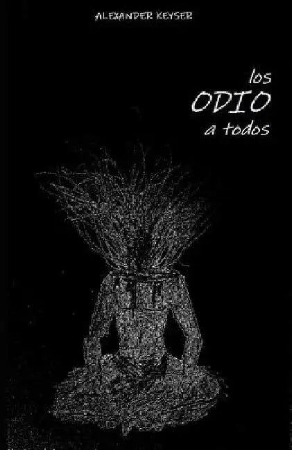 Los Odio a Todos by Keyser, Alex D.