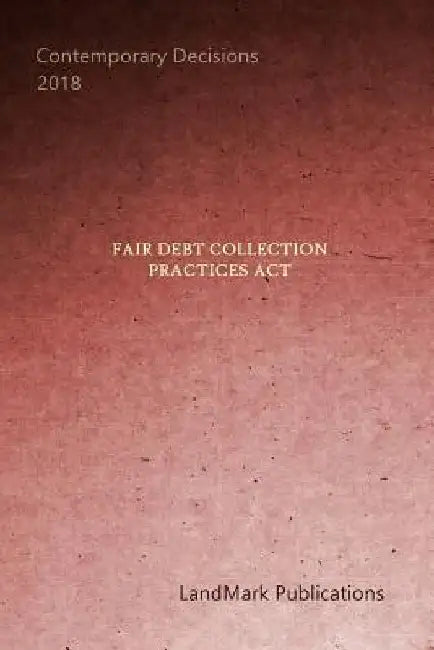 Fair Debt Collection Practices Act by Landmark Publications