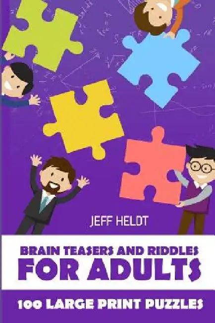 Brain Teasers And Riddles For Adults: Arukone Puzzles - 100 Large Print Puzzles by Jeff Heldt