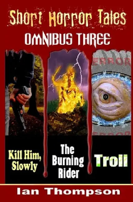 Short Horror Tales - Omnibus 3 by Ian Thompson