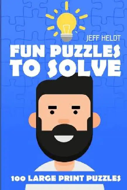 Fun Puzzles To Solve: Peintoeria Puzzles - 100 Large Print Puzzles by Jeff Heldt