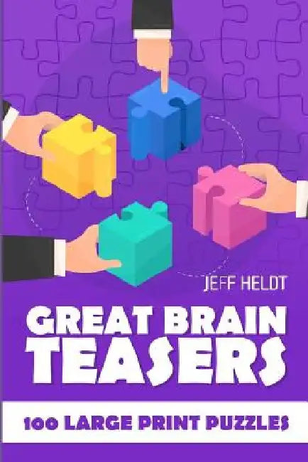 Great Brain Teasers: EntryExit Puzzles - 100 Large Print Puzzles by Jeff Heldt