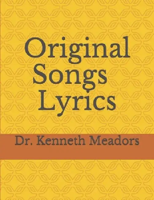 Original Song Lyrics by Kenneth Meadors