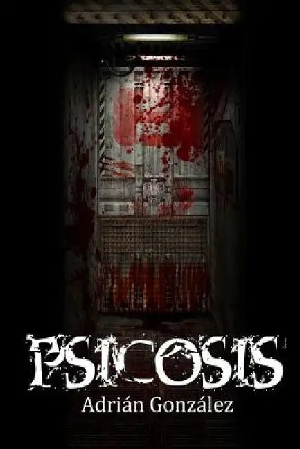 Psicosis: Libro 1 by Gonzalez, Adrian