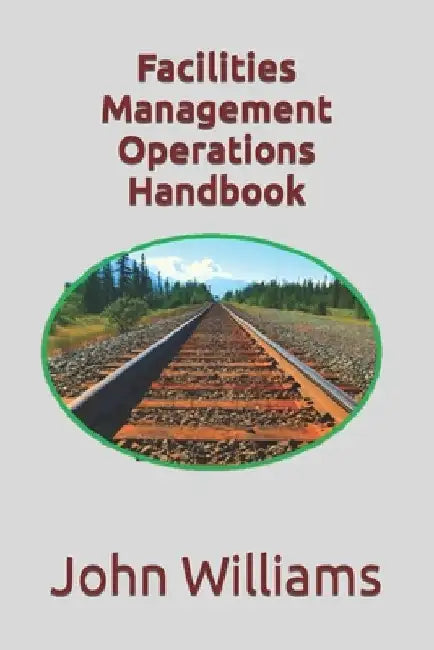Facilities Management Operations Handbook by John Williams