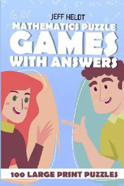 Mathematics Puzzle Games With Answers: Sukrokuro Puzzles - 100 Large Print Puzzles by Jeff Heldt