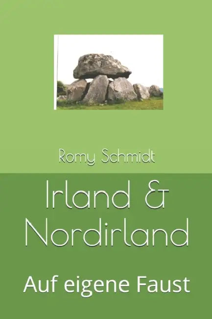 Irland & Nordirland: Auf eigene Faust by Romy Schmidt