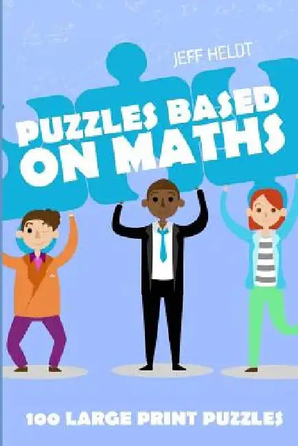 Puzzles Based On Maths: Number Chain Puzzles - 100 Large Print Puzzles by Jeff Heldt