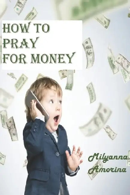 How to Pray For Money by Milyanna Amorina