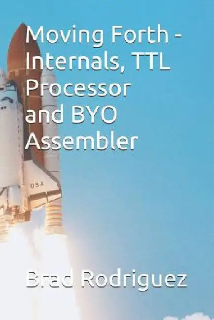 Moving Forth - Internals and TTL Processor: Forth Internals by Juergen G. Pintaske