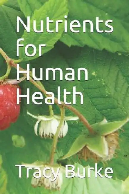 Nutrients for Human Health by Tracy Burke