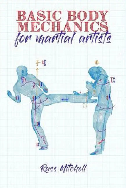 Basic Body Mechanics for Martial Artists by Kat Laurange