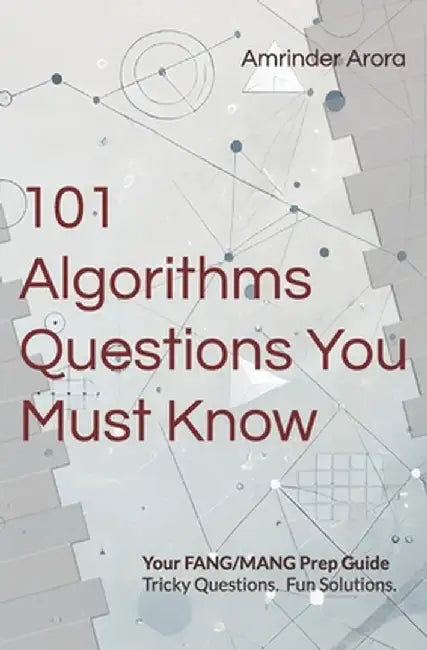101 Algorithms Questions You Must Know: Tricky Questions. Fun Solutions. by Arora, Amrinder