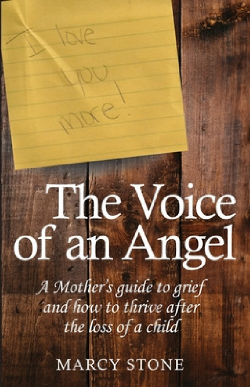 The Voice of an Angel: A Mother's guide to grief and how to thrive after the loss of a child by Marcy Stone