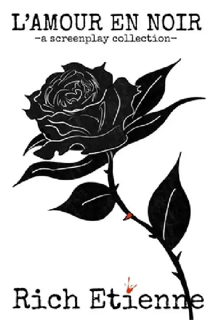 L'Amour en Noir: A Screenplay Collection by Rich Etienne