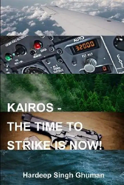 Kairos: The Time to Strike Is Now! by Hardeep Singh Ghuman