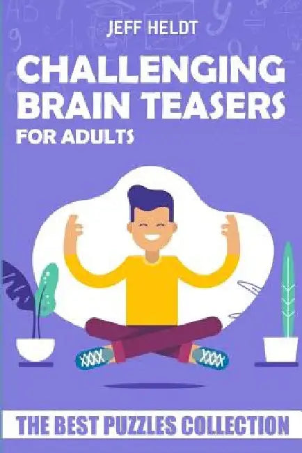 Challenging Brain Teasers For Adults: Kuroshiro Puzzles - The Best Puzzles Collection by Jeff Heldt