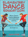 Elementary Dance Education by Janice Pomer