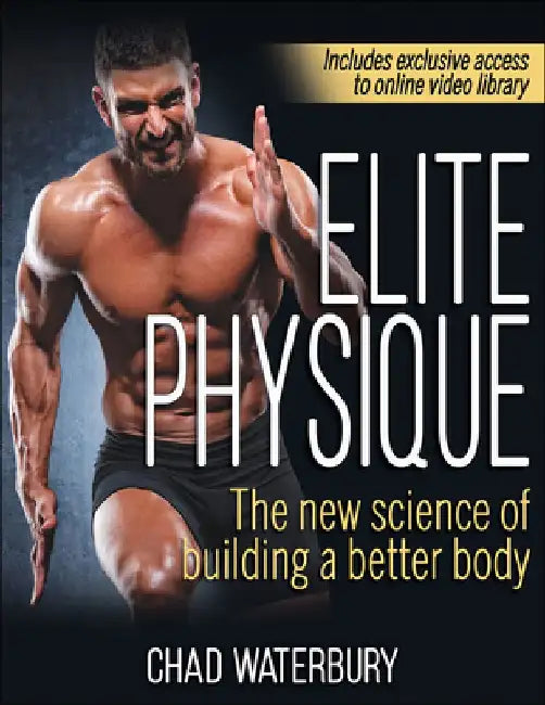 Elite Physique: The New Science of Building a Better Body by Chad Waterbury
