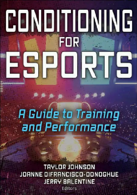 Conditioning for Esports: A Guide to Training and Performance by Taylor Johnson