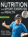 Nutrition for Sport, Exercise, and Health by Marie Spano