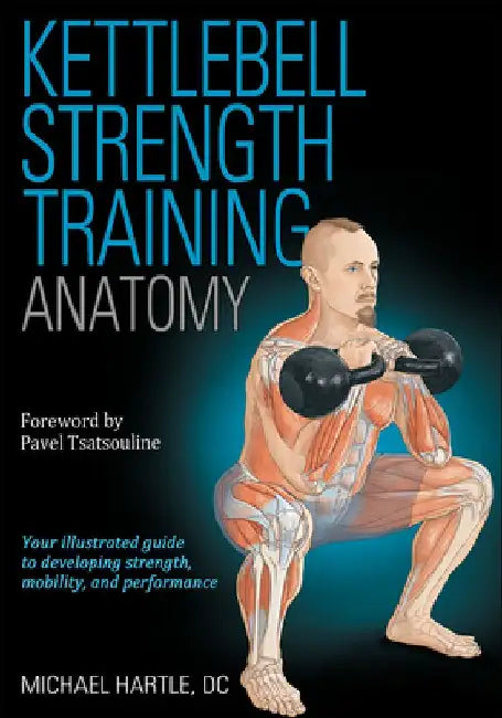 Kettlebell Strength Training Anatomy by Michael Hartle
