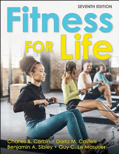 Fitness for Life by Charles B. Corbin, Darla M. Castelli, Benjamin A. Sibley