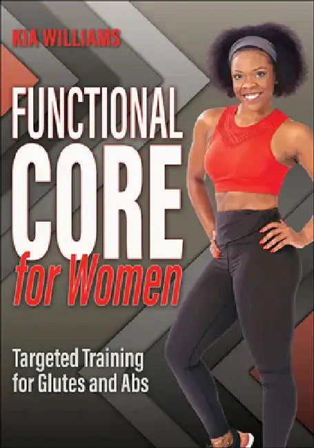 Functional Core for Women: Targeted Training for Glutes and ABS by Kia Williams
