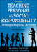 Teaching Personal and Social Responsibility Through Physical Activity by Don Hellison, Paul M. Wright, Thomas J. Martinek