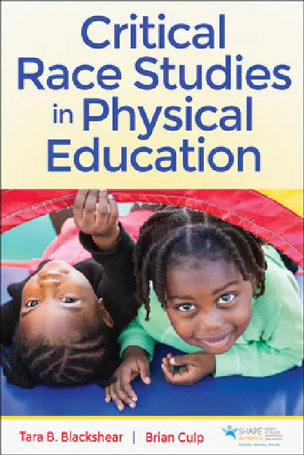 Critical Race Studies in Physical Education by Tara B. Blackshear, Brian Culp