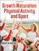 Growth, Maturation, Physical Activity, and Sport by Robert M. Malina