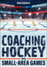 Coaching Hockey with Small-Area Games by Dave Cameron