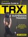 Complete Guide to Trx(r) Suspension Training(r) by Jay Dawes