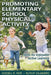 Promoting Elementary School Physical Activity: Ideas for Enjoyable Active Learning by Russell R. Pate