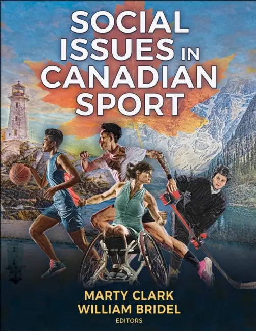 Social Issues in Canadian Sport by Marty Clark, William Bridel