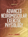 Advanced Neuromuscular Exercise Physiology by Phillip Gardiner