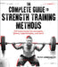 The Complete Guide to Strength Training Methods by Keven Arseneault
