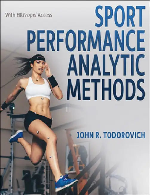Sport Performance Analytic Methods by John R. Todorovich