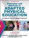 Principles and Methods of Adapted Physical Education: An Evidenced-Based Pedagogical Approach by Kristi Roth, Melissa Bittner, Elizabeth Foster