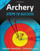 Archery: Steps to Success by Kathleen M. Haywood